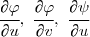 \cfrac{\partial\varphi}{\partial u},\ \cfrac{\partial \varphi}{\partial v},\ \cfrac{\partial\psi}{\partial u}